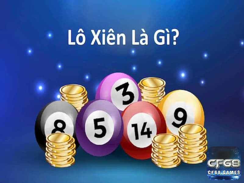 Lô xiên – đánh nhiều số cùng lúc, ăn trọn phần thưởng khi tất cả đều về