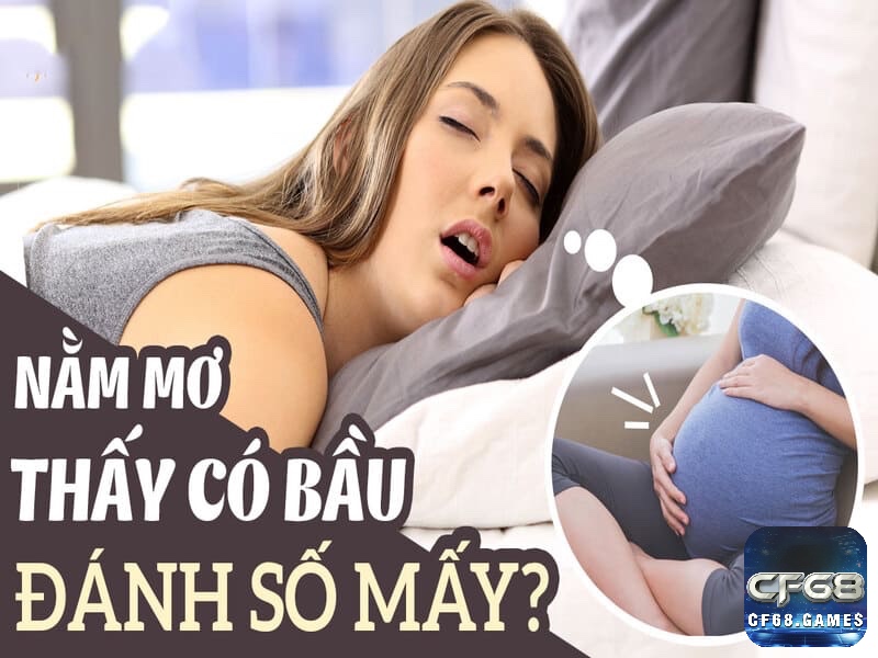 Cùng cf68 giải mã mơ mình có bầu đánh lô con gì chuẩn xác 100% nhé