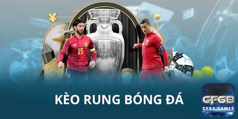 Các loại kèo rung phổ biến dành cho anh em cược thủ
