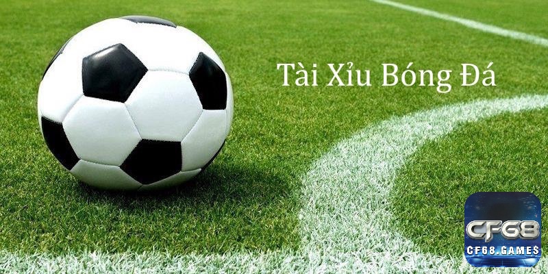 Tài nghĩa là nhiều bàn thắng hơn mốc đưa ra, Xỉu là ít hơn mốc đó.