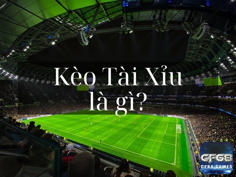 Ai cũng có thể dễ dàng tiếp cận kèo tài xỉu la gì trong bóng đá nhờ sự đơn giản.