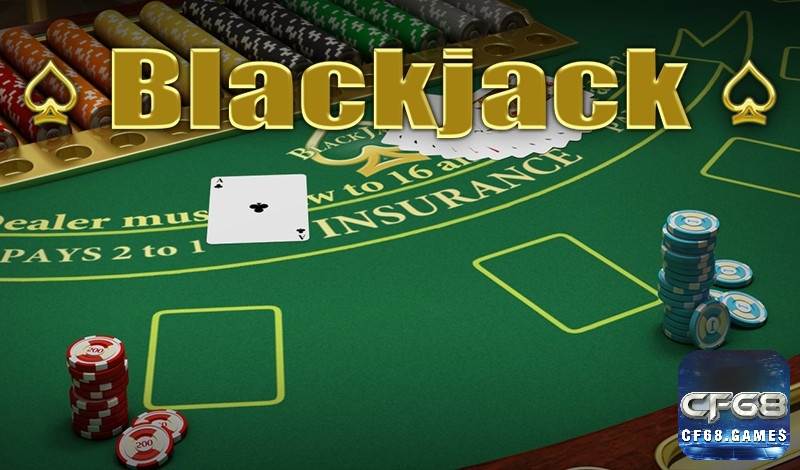 Cùng CF68 tìm hiểu chi tiết về trò chơi Blackjack trực tuyến nhé