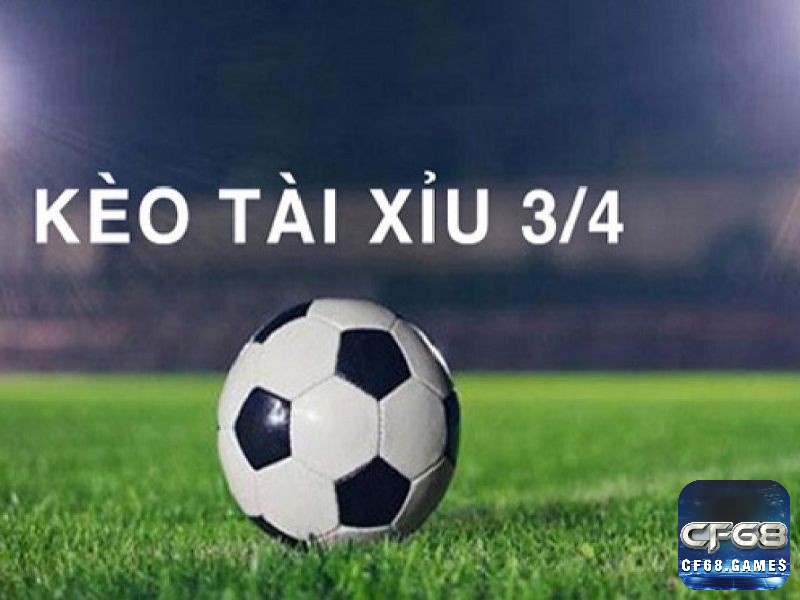 Đừng nhầm giữa kèo chấp 3/4 và kèo Tài Xỉu bàn thắng — hai khái niệm hoàn toàn khác nhau trong cá độ