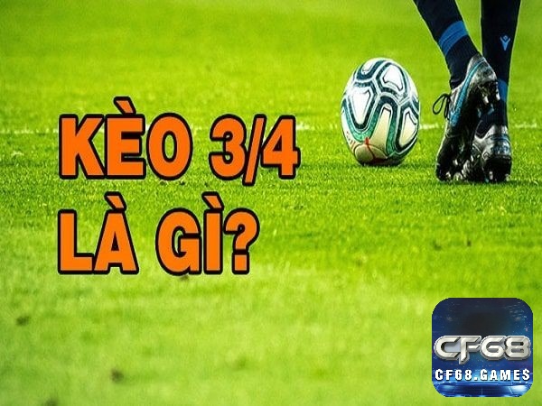 Tài xỉu 3/4 nghĩa là sao? Kèo chấp 3/4 còn gọi là kèo 0.75 hay nửa một, biểu thị mức độ chênh lệch, giữa hai đội bóng