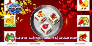 Bầu Cua CF68 - Luật Chơi, Bảng Tỷ Lệ Và Cách Tham Gia