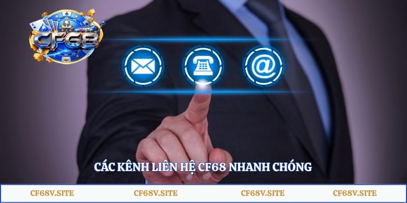 Các kênh liên hệ CF68 nhanh chóng