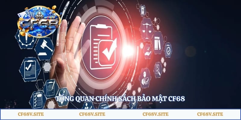 Tổng quan chính sách bảo mật CF68
